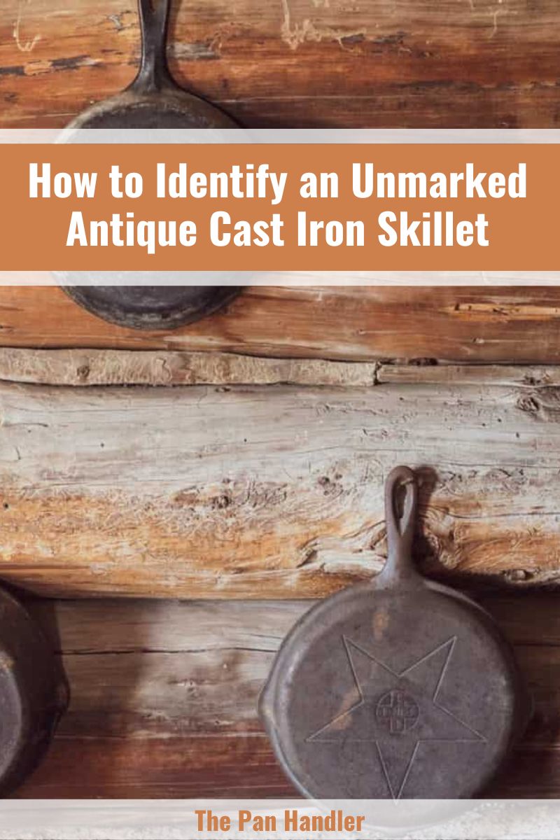10 Tips To Identify An Unmarked Antique Cast Iron Skillet