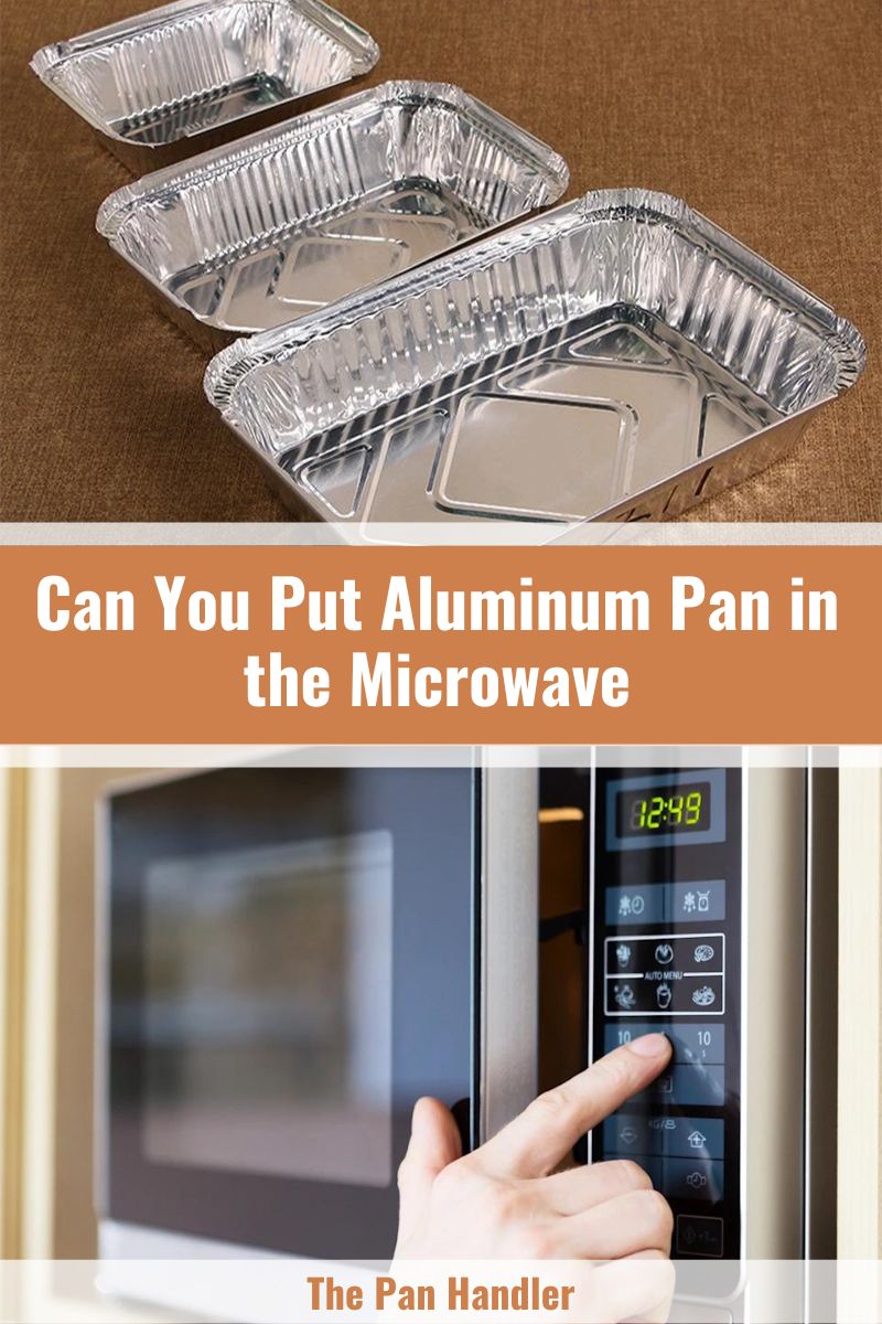 Can You Put Aluminum Pan in the Microwave