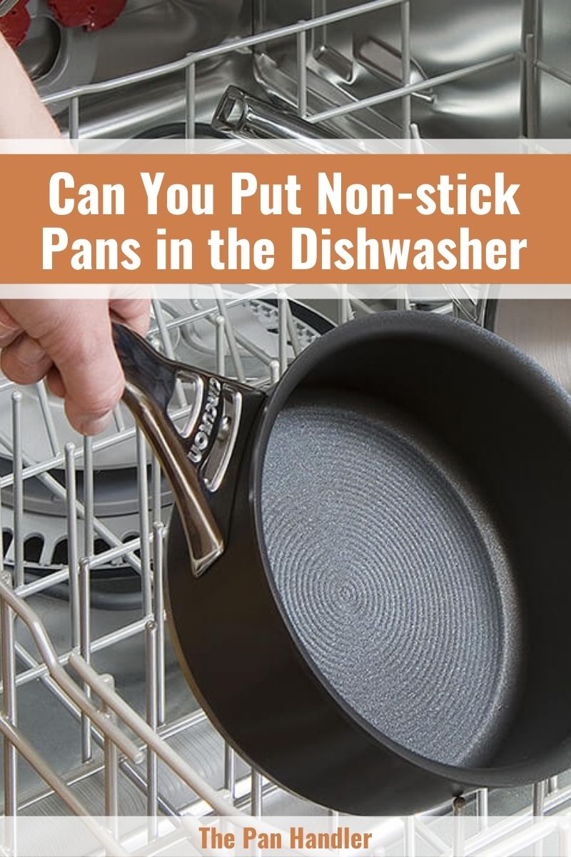 Put Non-stick Pans in the Dishwasher
